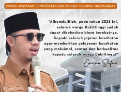 Wali Kota Bukitinggi H. Erman Safar, lnstruksikan Seluruh Lurah Dan Camat Untuk Pastikan Warganya Terakomodir di Dalam Daftar Peserta BPJS