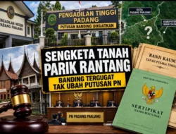 Banding Tergugat Tak Ubah Putusan, Sengketa Tanah Pusaka Tinggi Parik Rantang Berujung pada Penguatan Putusan PN